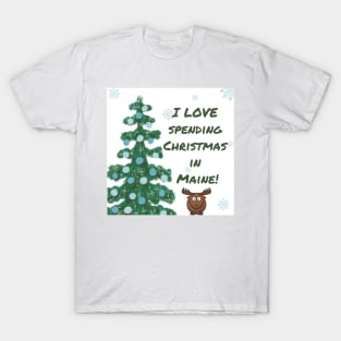 I LOVE Spending Christmas in Maine! T-Shirt